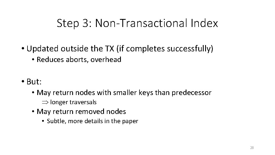 Step 3: Non-Transactional Index • Updated outside the TX (if completes successfully) • Reduces