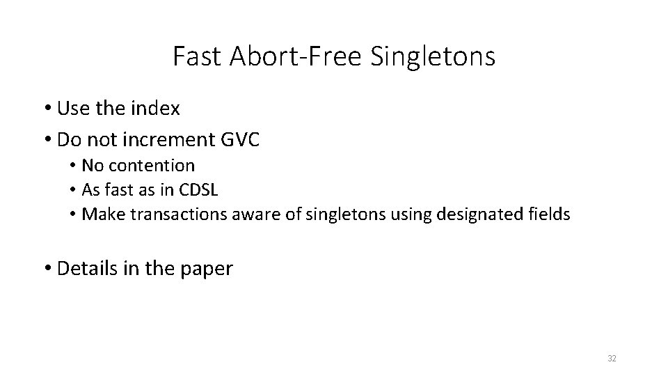 Fast Abort-Free Singletons • Use the index • Do not increment GVC • No