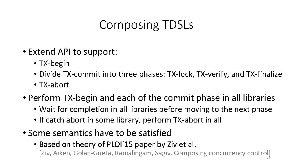 Composing TDSLs • Extend API to support: • TX-begin • Divide TX-commit into three