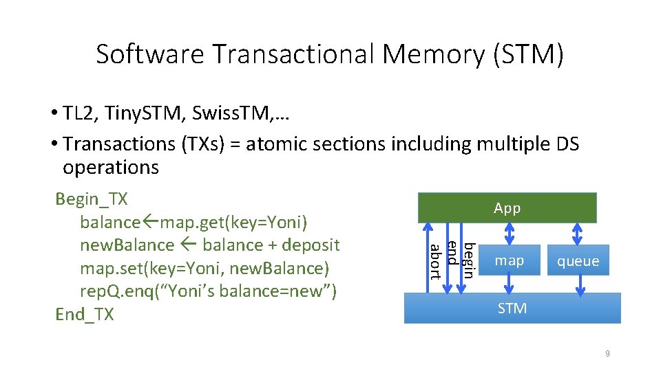 Software Transactional Memory (STM) • TL 2, Tiny. STM, Swiss. TM, … • Transactions