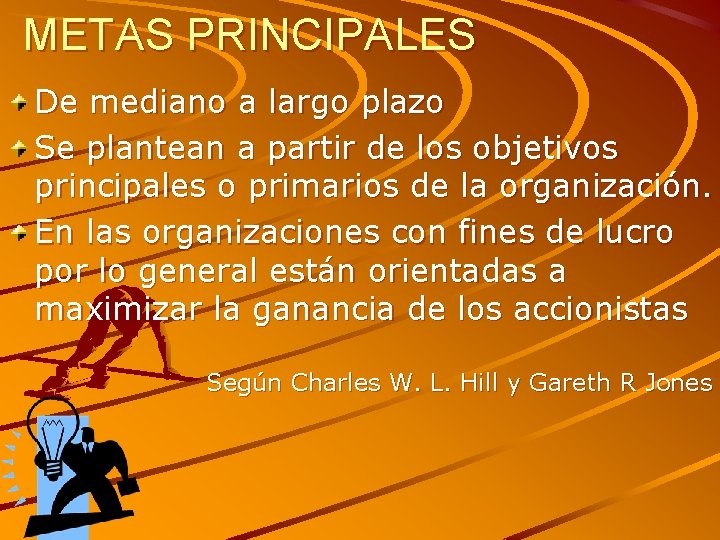 METAS PRINCIPALES De mediano a largo plazo Se plantean a partir de los objetivos