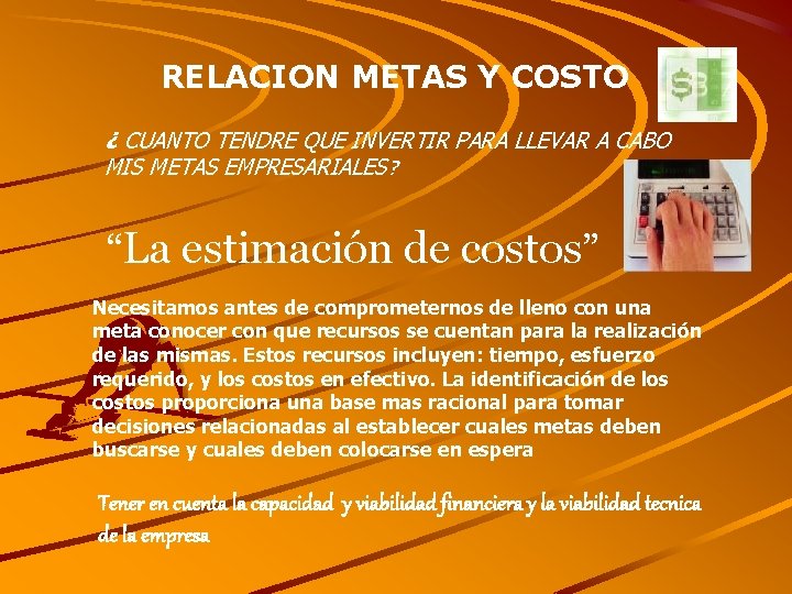 RELACION METAS Y COSTO ¿ CUANTO TENDRE QUE INVERTIR PARA LLEVAR A CABO MIS
