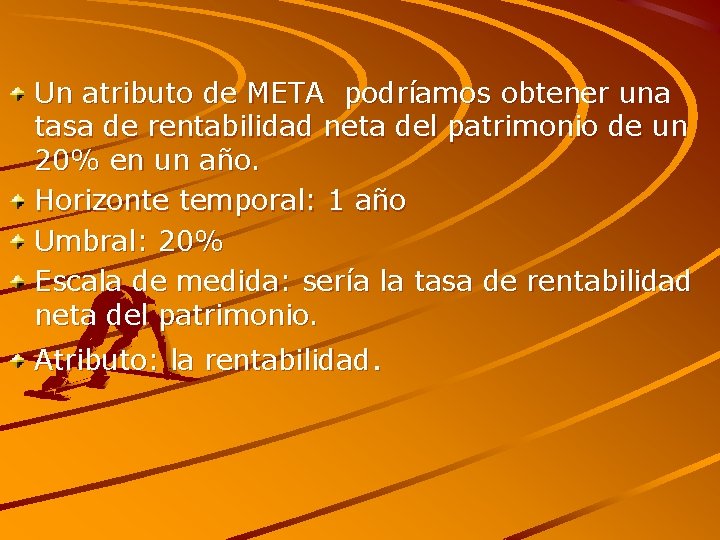 Un atributo de META podríamos obtener una tasa de rentabilidad neta del patrimonio de