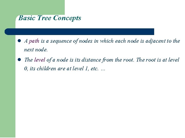 Basic Tree Concepts l l A path is a sequence of nodes in which Basic Tree Concepts l l A path is a sequence of nodes in which