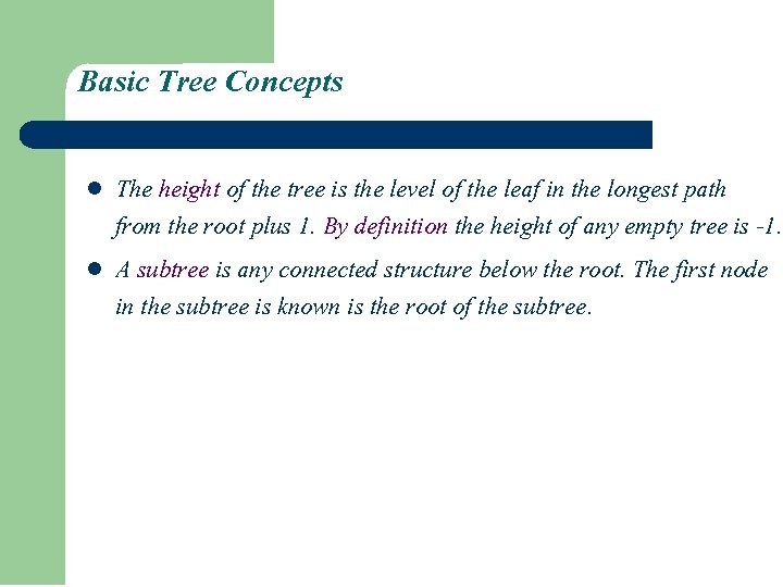 Basic Tree Concepts l l The height of the tree is the level of Basic Tree Concepts l l The height of the tree is the level of
