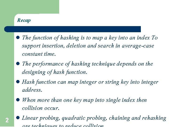 Recap The function of hashing is to map a key into an index To Recap The function of hashing is to map a key into an index To