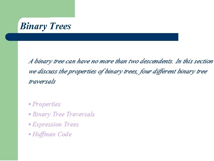 Binary Trees A binary tree can have no more than two descendents. In this Binary Trees A binary tree can have no more than two descendents. In this