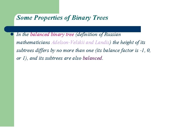 Some Properties of Binary Trees l In the balanced binary tree (definition of Russian Some Properties of Binary Trees l In the balanced binary tree (definition of Russian