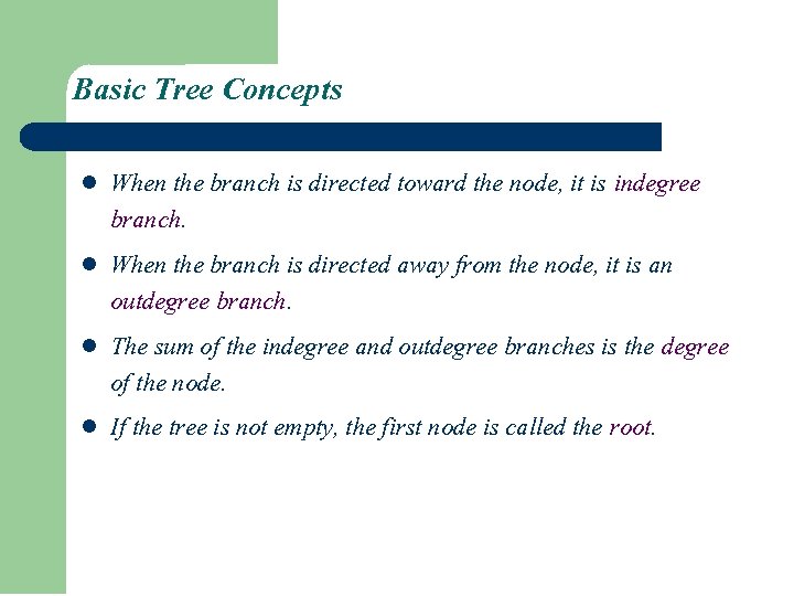 Basic Tree Concepts l l When the branch is directed toward the node, it Basic Tree Concepts l l When the branch is directed toward the node, it