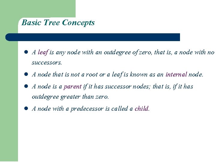 Basic Tree Concepts l l A leaf is any node with an outdegree of Basic Tree Concepts l l A leaf is any node with an outdegree of