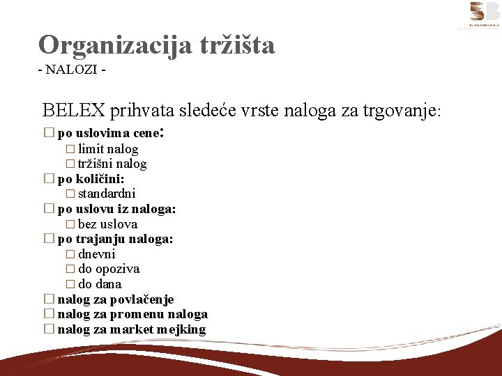 Organizacija tržišta - NALOZI - BELEX prihvata sledeće vrste naloga za trgovanje: � po