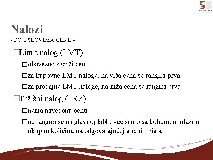 Nalozi - PO USLOVIMA CENE - �Limit nalog (LMT) �obavezno sadrži cenu �za kupovne