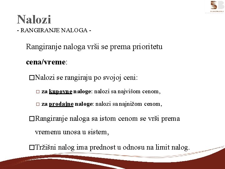 Nalozi - RANGIRANJE NALOGA - Rangiranje naloga vrši se prema prioritetu cena/vreme: �Nalozi se