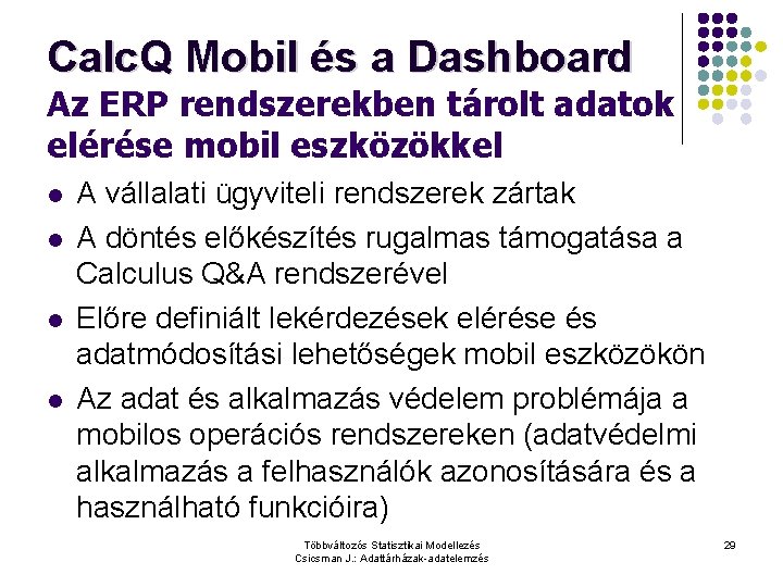 Calc. Q Mobil és a Dashboard Az ERP rendszerekben tárolt adatok elérése mobil eszközökkel