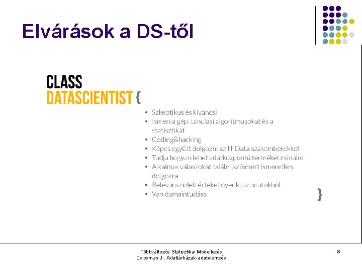 Elvárások a DS-től Többváltozós Statisztikai Modellezés Csicsman J. : Adattárházak-adatelemzés 8 