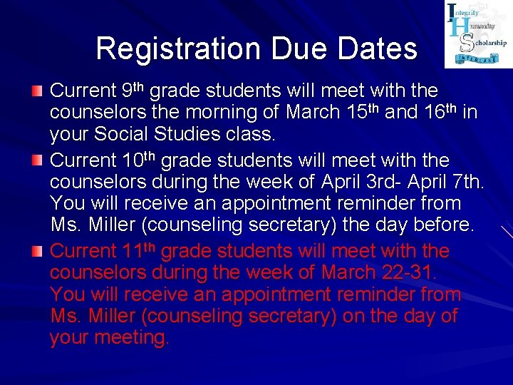 Registration Due Dates Current 9 th grade students will meet with the counselors the