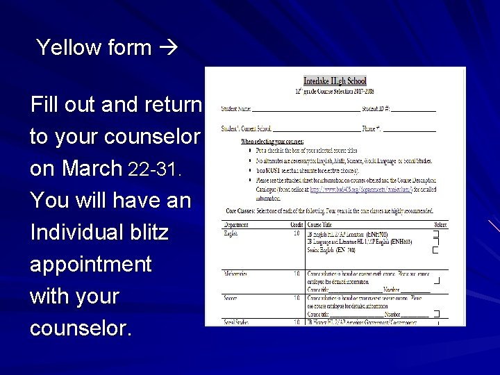 Yellow form Fill out and return to your counselor on March 22 -31. You