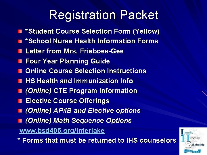 Registration Packet *Student Course Selection Form (Yellow) *School Nurse Health Information Forms Letter from