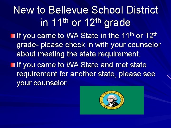 New to Bellevue School District in 11 th or 12 th grade If you