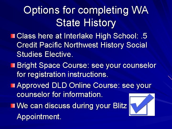 Options for completing WA State History Class here at Interlake High School: . 5