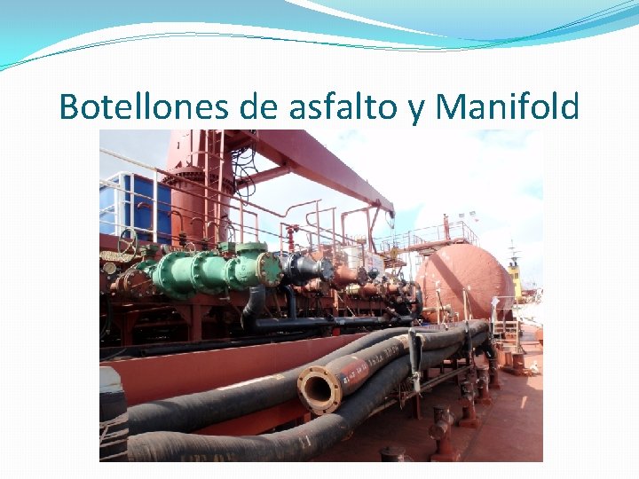 Botellones de asfalto y Manifold 