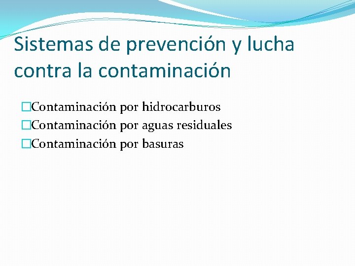 Sistemas de prevención y lucha contra la contaminación �Contaminación por hidrocarburos �Contaminación por aguas