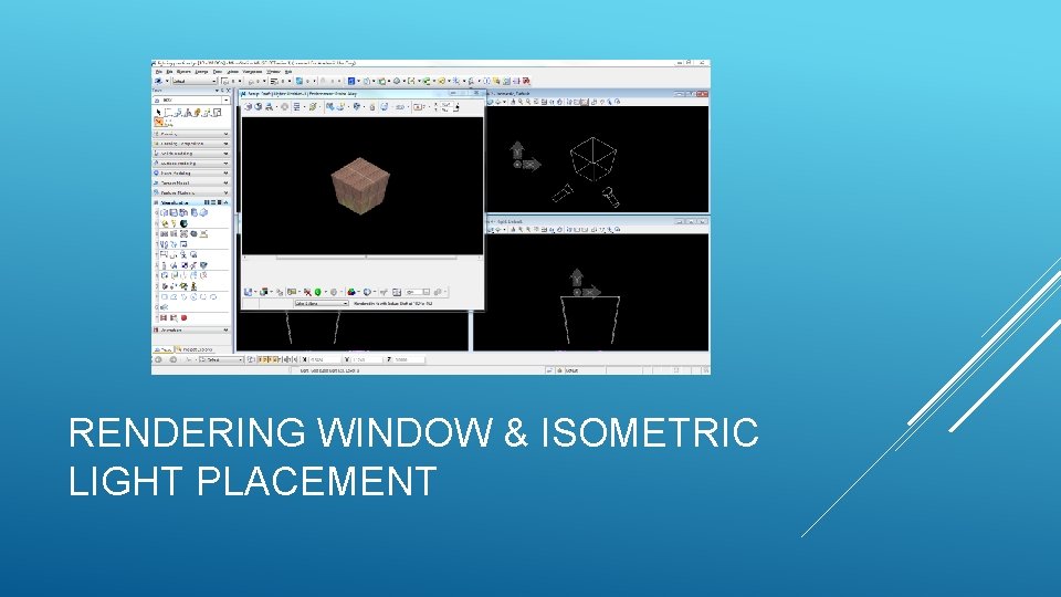 RENDERING WINDOW & ISOMETRIC LIGHT PLACEMENT 