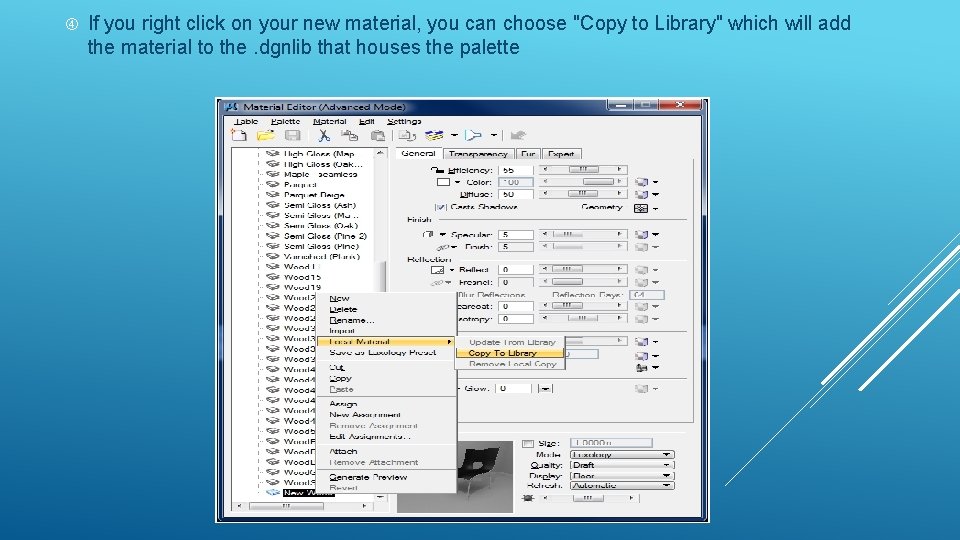  If you right click on your new material, you can choose "Copy to