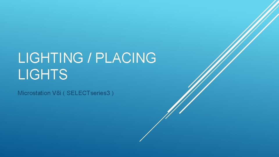 LIGHTING / PLACING LIGHTS Microstation V 8 i ( SELECTseries 3 ) 