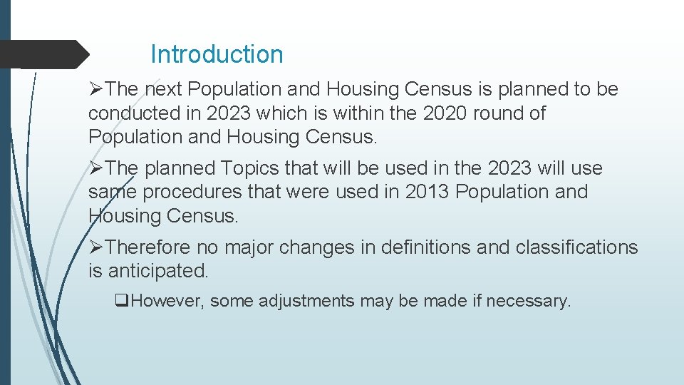 Introduction ØThe next Population and Housing Census is planned to be conducted in 2023