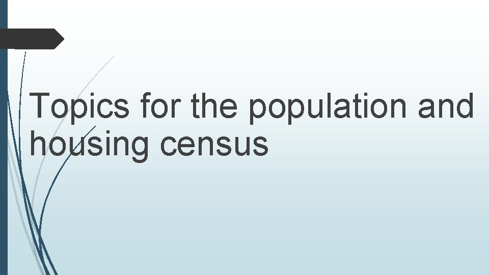 Topics for the population and housing census 