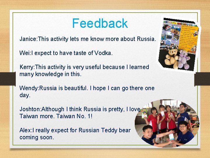 Feedback Janice: This activity lets me know more about Russia. Wei: I expect to