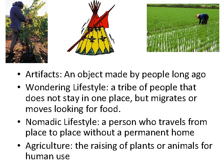  • Artifacts: An object made by people long ago • Wondering Lifestyle: a