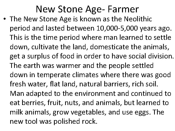 New Stone Age- Farmer • The New Stone Age is known as the Neolithic