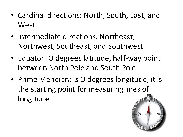  • Cardinal directions: North, South, East, and West • Intermediate directions: Northeast, Northwest,