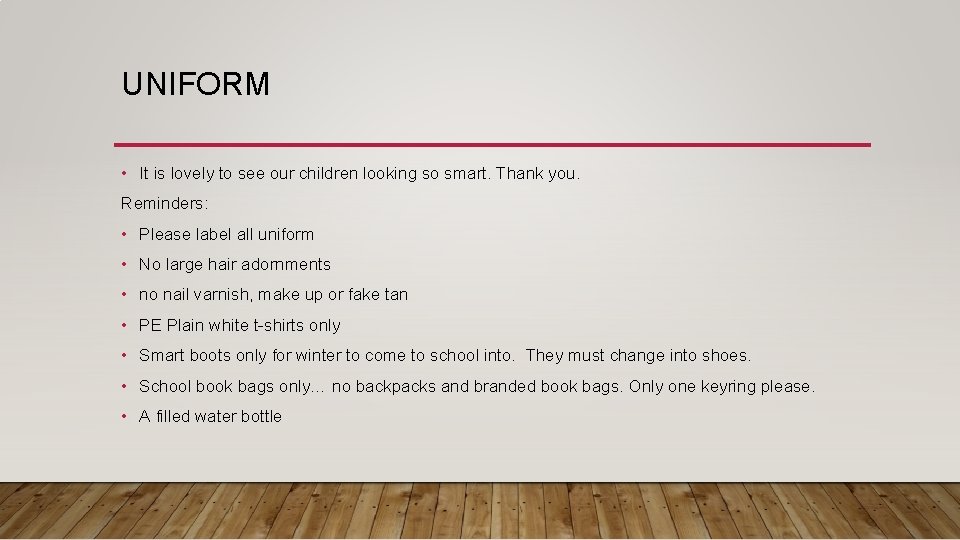 UNIFORM • It is lovely to see our children looking so smart. Thank you.