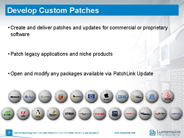 Develop Custom Patches • Create and deliver patches and updates for commercial or proprietary