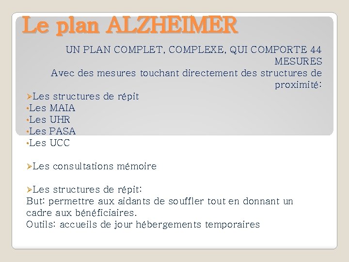 Le plan ALZHEIMER UN PLAN COMPLET, COMPLEXE, QUI COMPORTE 44 MESURES Avec des mesures