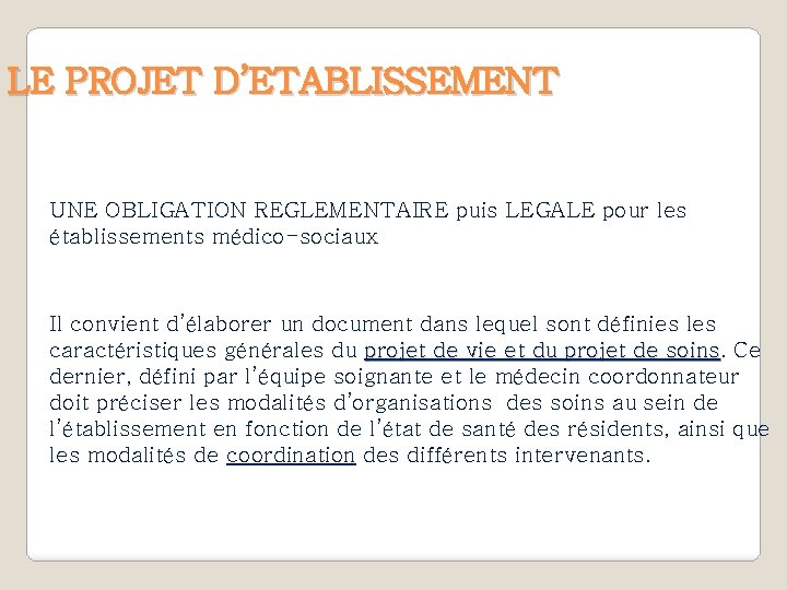 LE PROJET D’ETABLISSEMENT UNE OBLIGATION REGLEMENTAIRE puis LEGALE pour les établissements médico-sociaux Il convient