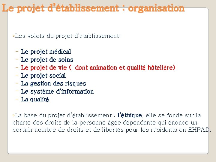 Le projet d’établissement : organisation ◦Les volets du projet d’établissement: - Le projet médical