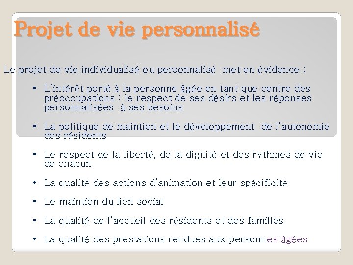 Projet de vie personnalisé Le projet de vie individualisé ou personnalisé met en évidence