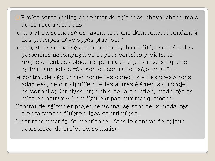 � Projet personnalisé et contrat de séjour se chevauchent, mais ne se recouvrent pas