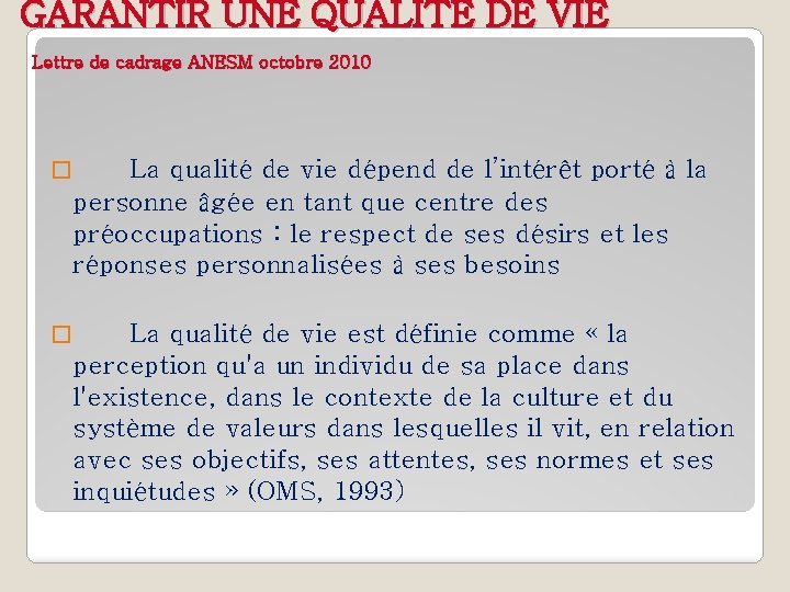 GARANTIR UNE QUALITE DE VIE Lettre de cadrage ANESM octobre 2010 � La qualité