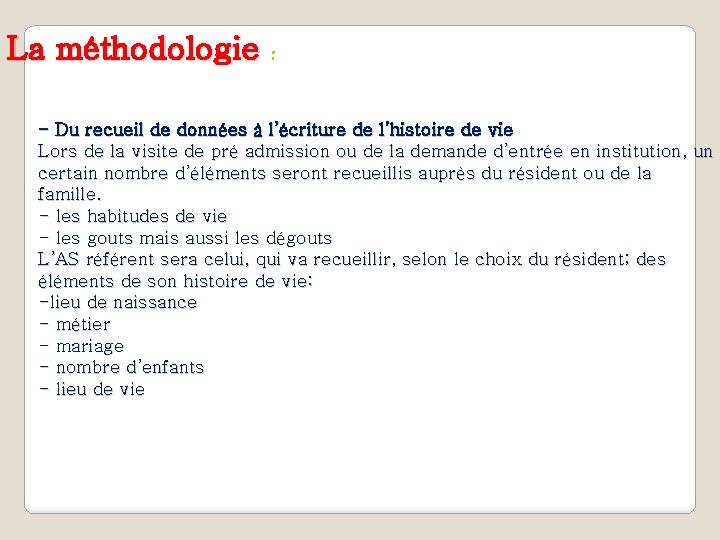 La méthodologie : - Du recueil de données à l’écriture de l’histoire de vie