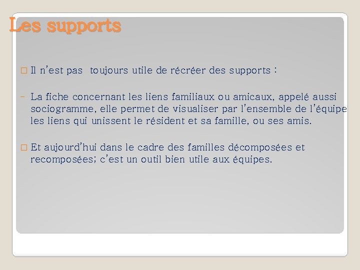 Les supports � Il - n’est pas toujours utile de récréer des supports :