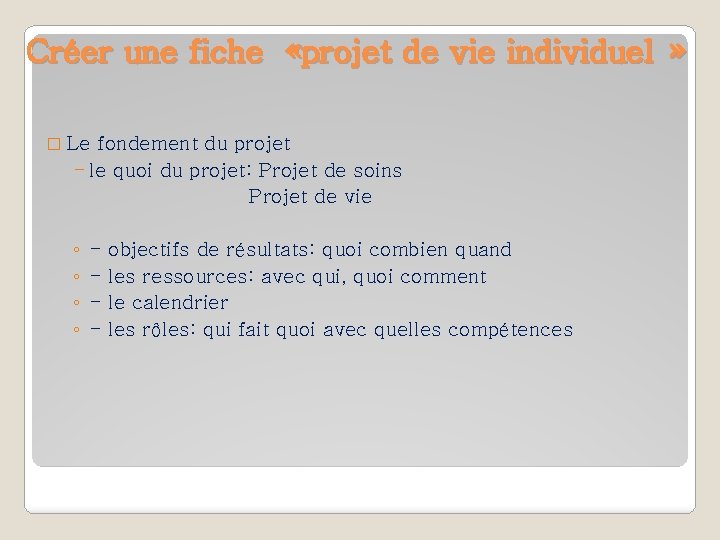 Créer une fiche «projet de vie individuel » � Le fondement du projet -