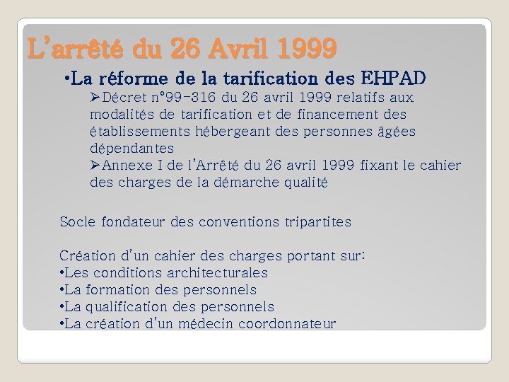 L’arrêté du 26 Avril 1999 • La réforme de la tarification des EHPAD ØDécret