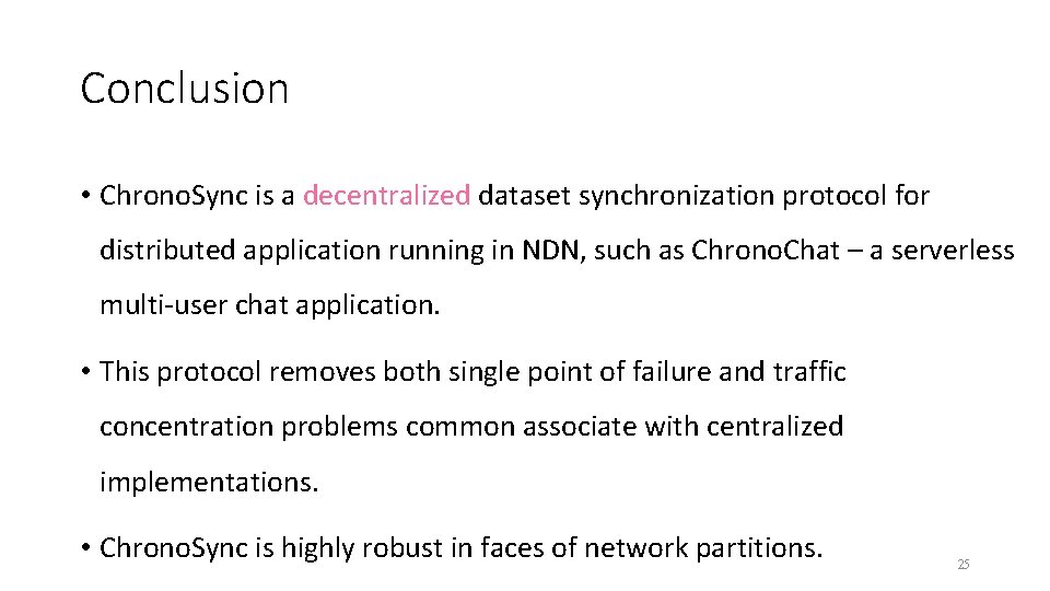 Conclusion • Chrono. Sync is a decentralized dataset synchronization protocol for distributed application running