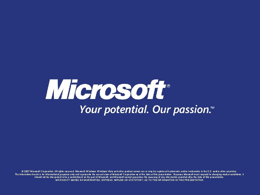 © 2007 Microsoft Corporation. All rights reserved. Microsoft, Windows Vista and other product names