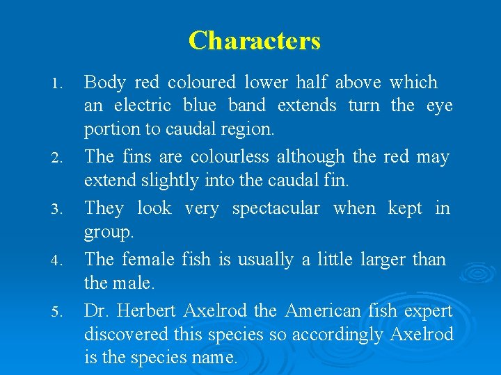 Characters 1. 2. 3. 4. 5. Body red coloured lower half above which an